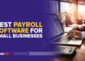 Payroll Software For Small Businesses: Top 10 Out-of-the-Box Tools